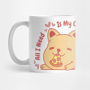 All I Need Is My Cat And Pizza Mug